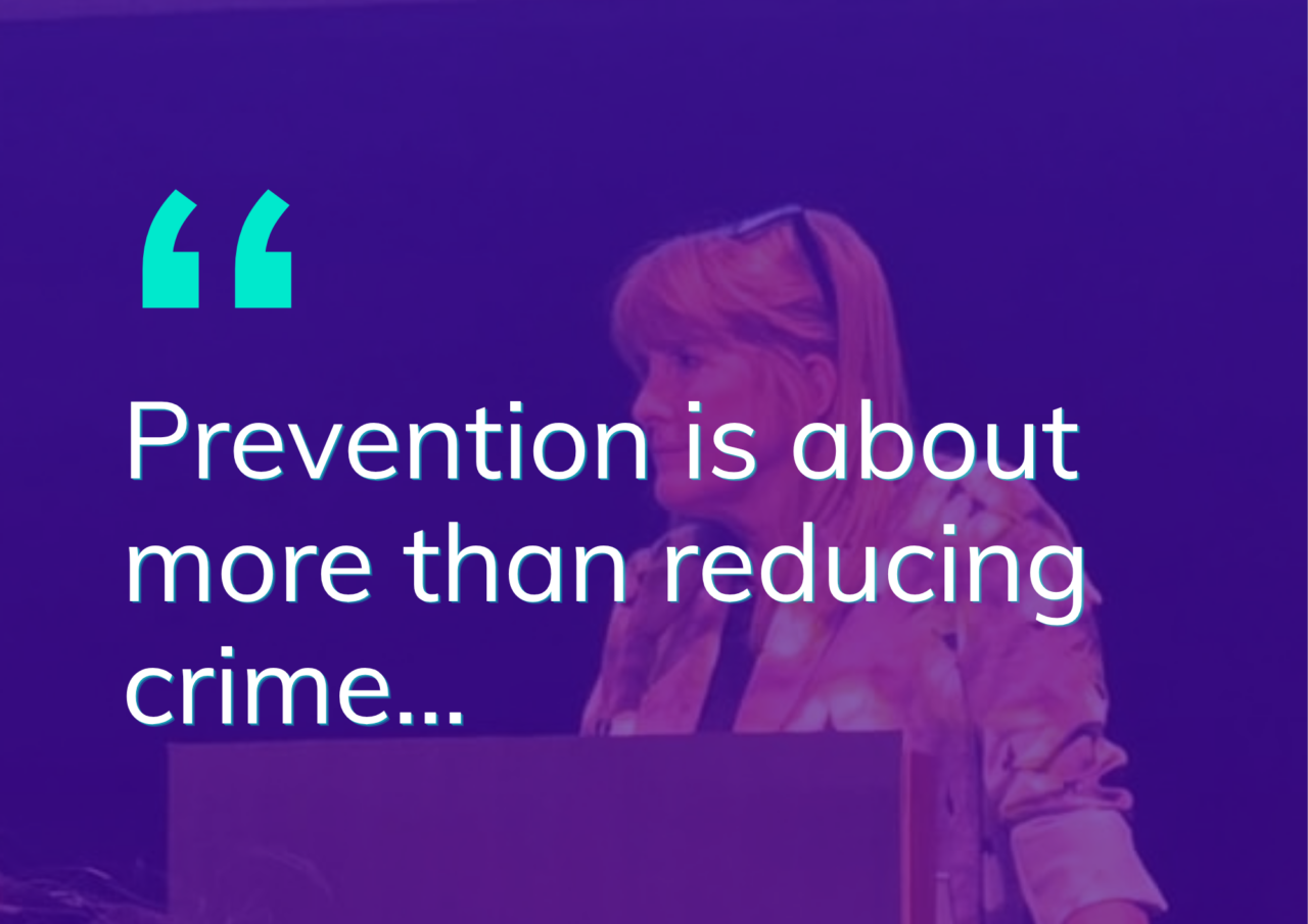 Quote: "Prevention is about more than reducing crime..."